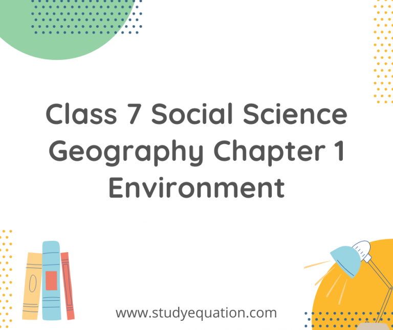 NCERT Solutions Class 7 Social Science Geography Chapter 1: Environment