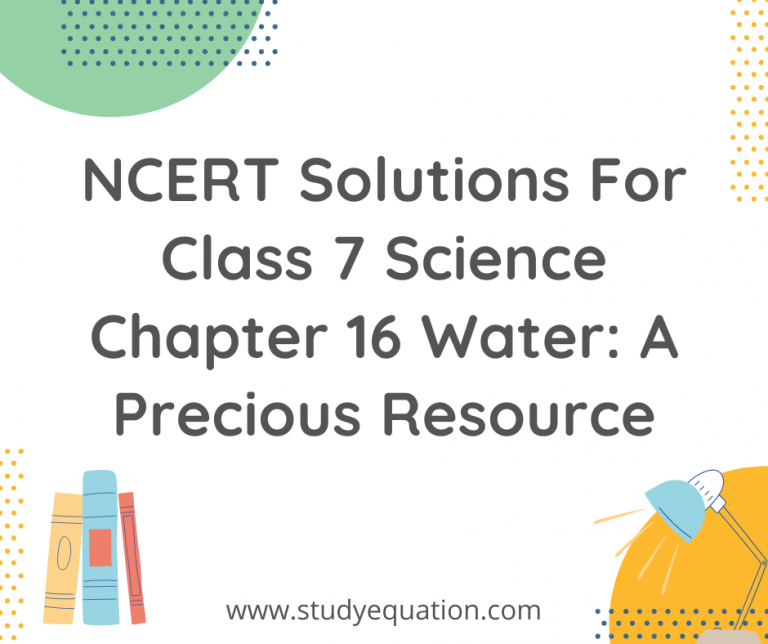 NCERT Solutions For Class 7 Science Chapter 16 Water: A Precious Resource