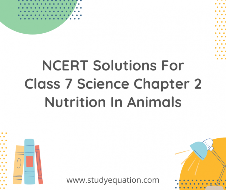 NCERT Solutions For Class 7 Science Chapter 2 Nutrition In Animals