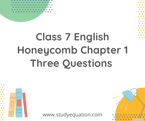 NCERT Solutions For Class 7 English Honeycomb Chapter 1 Three Questions ...