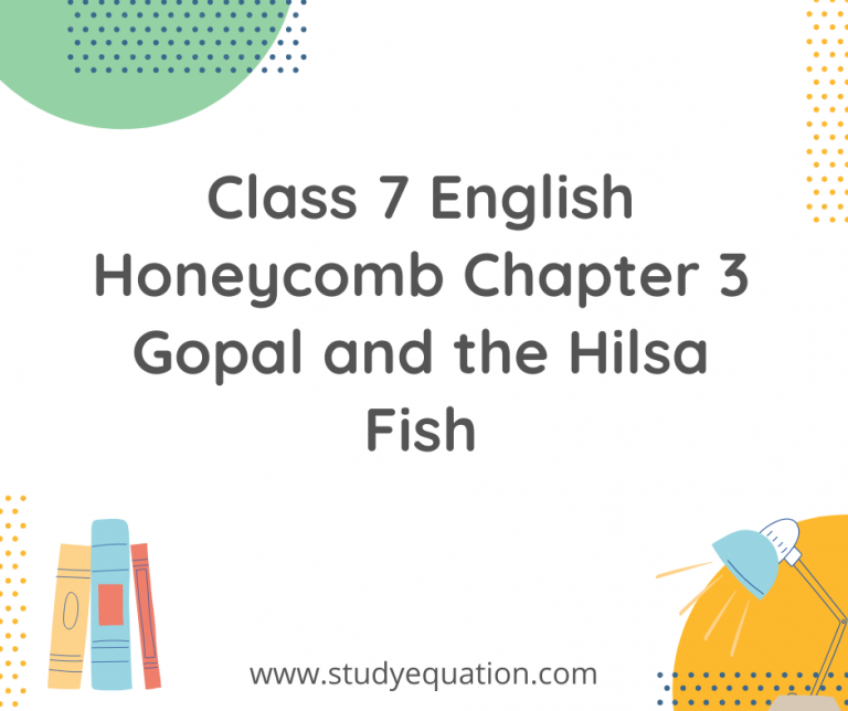 NCERT Solutions For Class 7 English Honeycomb Chapter 3 Gopal and the Hilsa Fish