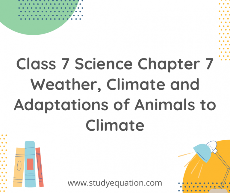 NCERT Solutions For Class 7 Science Chapter 7 Weather, Climate and Adaptations of Animals to Climate