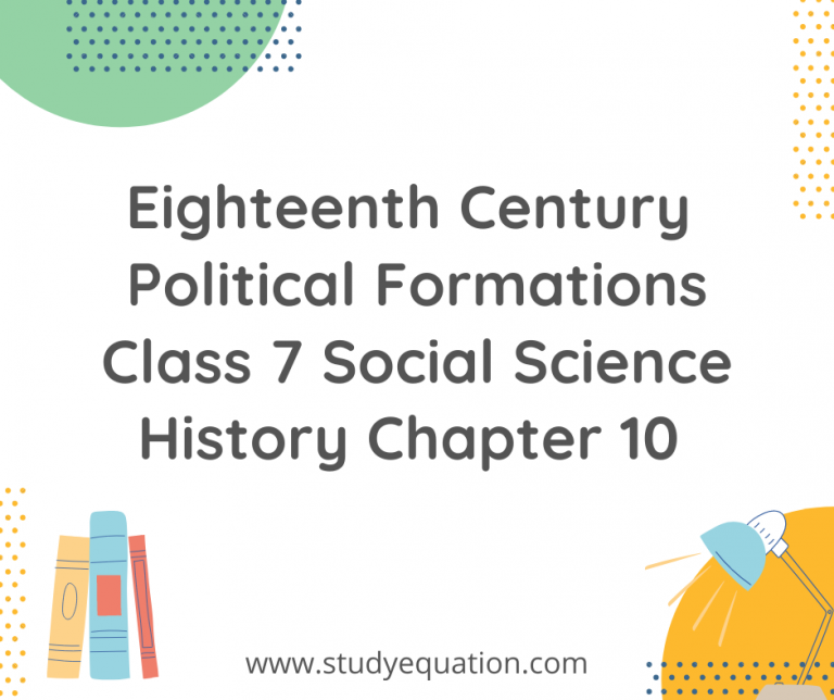 NCERT Solutions For Class 7  Social Science History Chapter 10 Eighteenth Century Political Formations