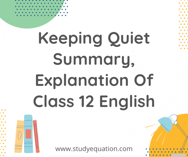 Keeping Quiet Summary, Keeping Quiet Stanza Wise explanation Of Class 12 English