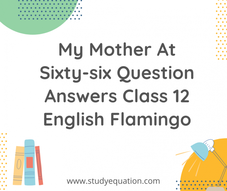 My Mother At Sixty Six Summary Class 12 English Flamingo