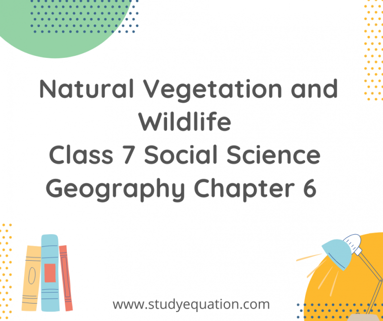 NCERT Solutions for Class 7 Social Science Geography Chapter 6: Natural Vegetation and Wildlife