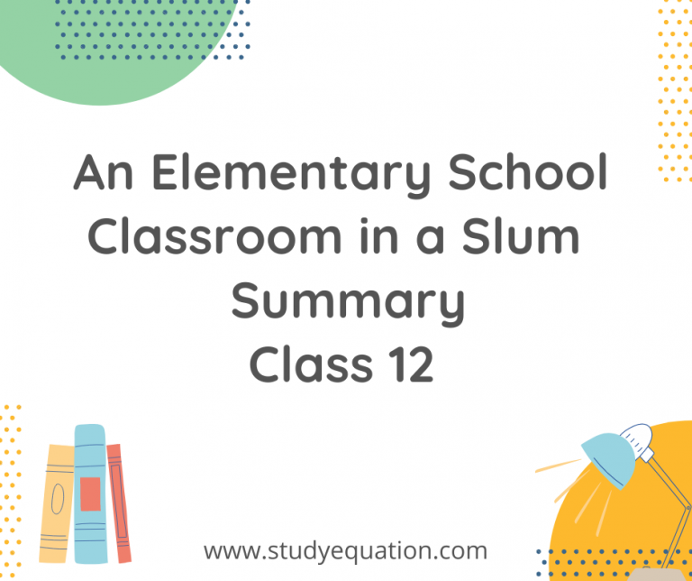 An Elementary School Classroom in a Slum NCERT Class 12 English  Flamingo Poem Summary