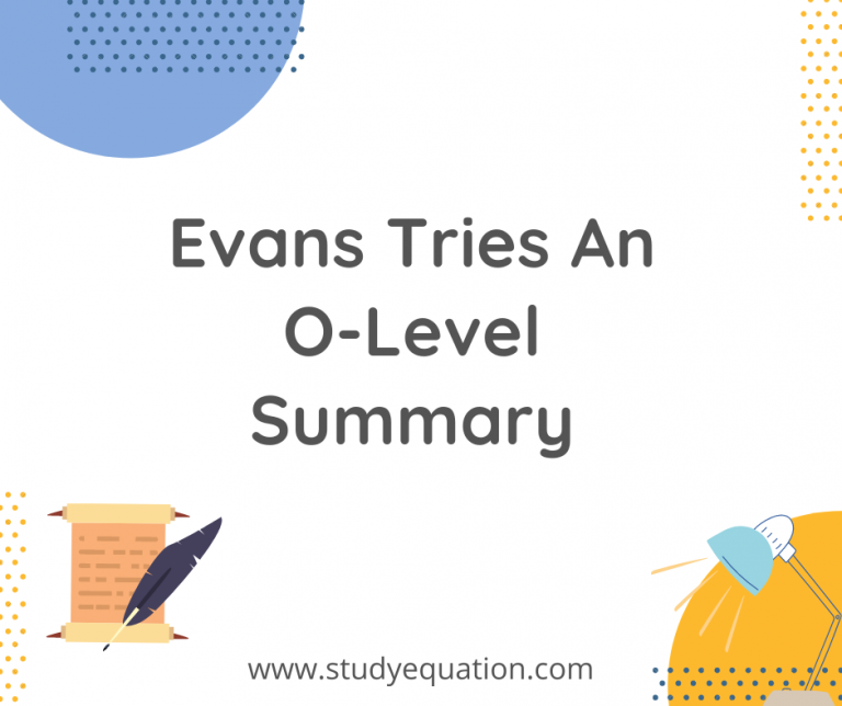 Evans Tries An O-Level Summary