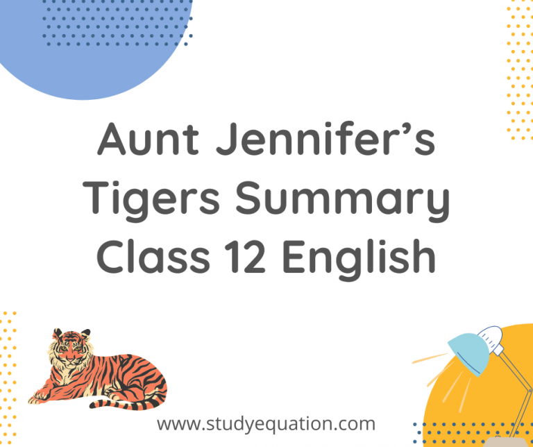 Aunt Jennifer’s Tigers Summary Class 12 English