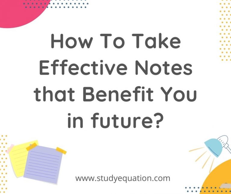 How To Take Effective Notes that Benefit You in future?