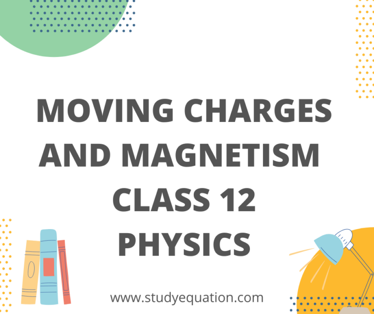 Moving Charges and Magnetism Class 12 Physics Chapter 4 Notes, MCQ, PDF, Formulas