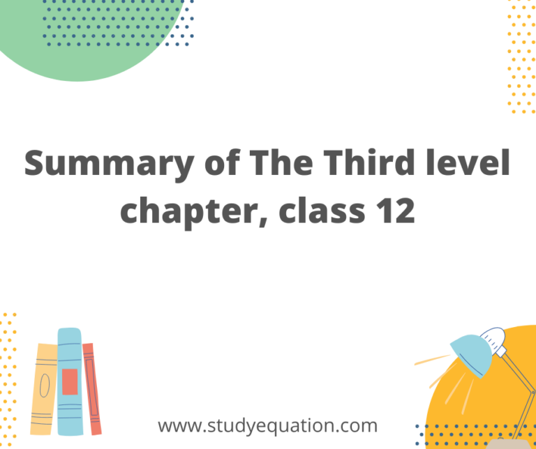 Summary of The Third level chapter, class 12 English