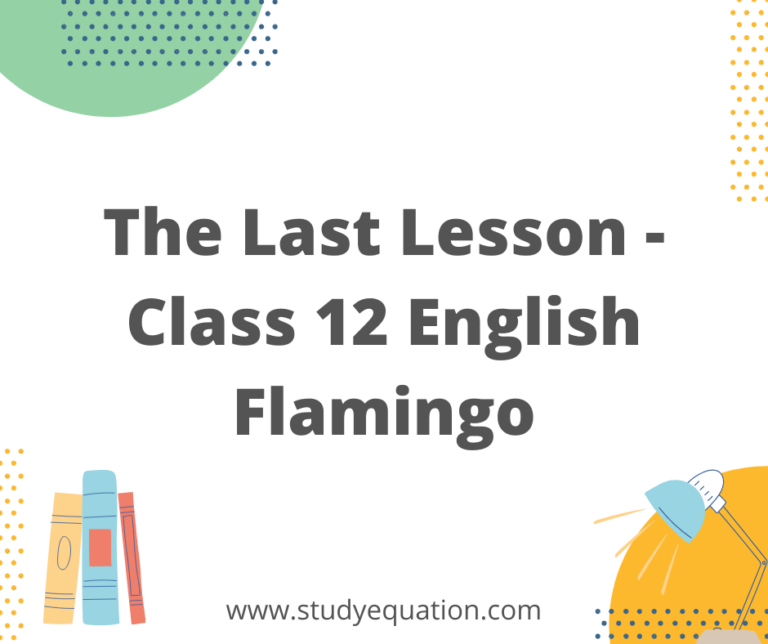 The Last Lesson – Class 12 English Flamingo Summary with Extra Questions