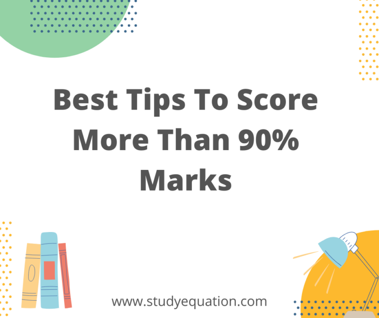 12 Best Tips To Score More Than 90% Marks In Board Exams