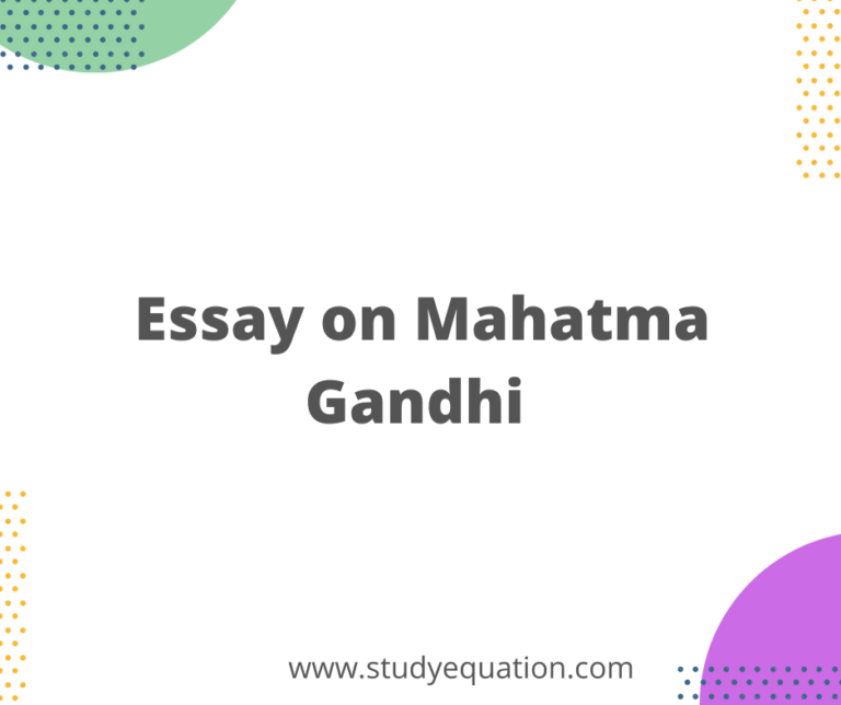 Essay on Mahatma Gandhi In 150,200,400,500 Words for class 2,3,4,5,6,7,8,9,10 for kids