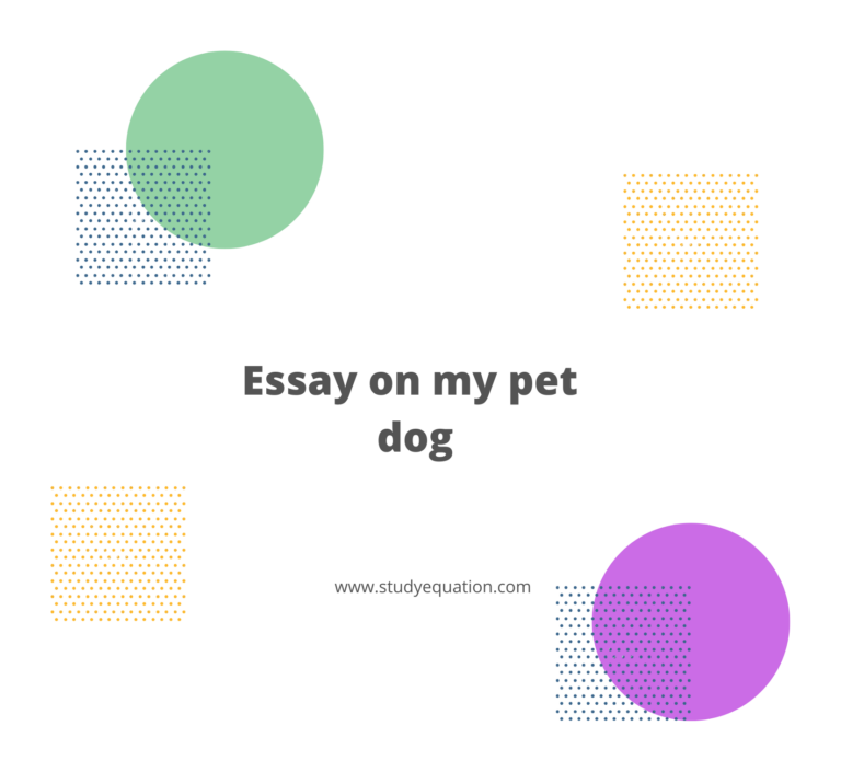 Essay on my pet dog for Class 1, 2, 3, 4, 5, 6, 7, 8 – 100 to 300 words