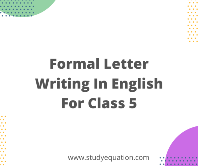  Formal Letter Writing In English For Class 5 Topics Samples Format