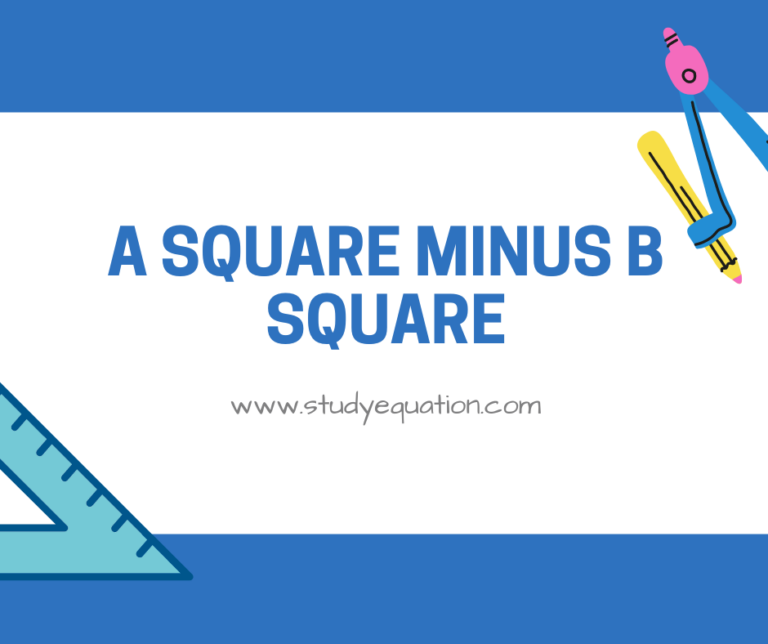 A SQUARE MINUS B SQUARE ( a2 – b2 ) – Study Equation