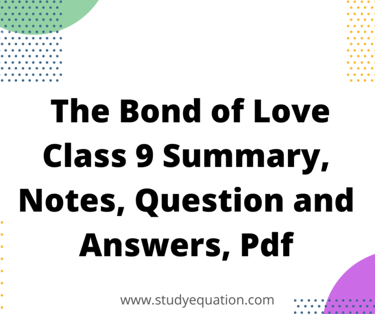 The Bond of Love Class 9 Summary, Notes, Question and Answers, Pdf