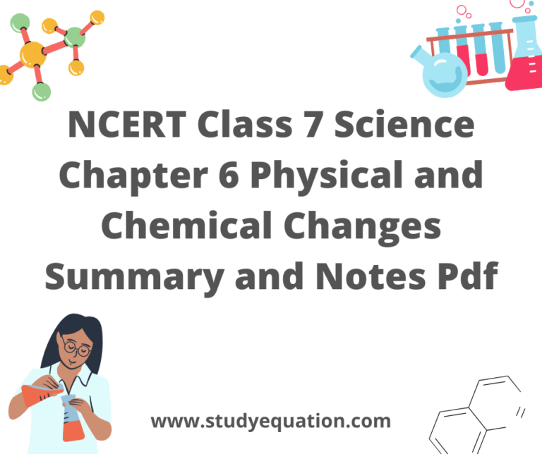 NCERT Class 7 Science Chapter 6 Physical and Chemical Changes Summary and Notes Pdf