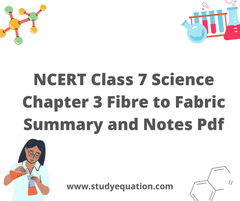 NCERT Class 7 Science Chapter 3 Fibre to Fabric Summary and Notes Pdf